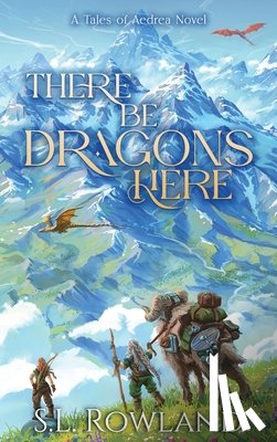 Rowland, S. L. - There Be Dragons Here: A Cozy Fantasy Adventure