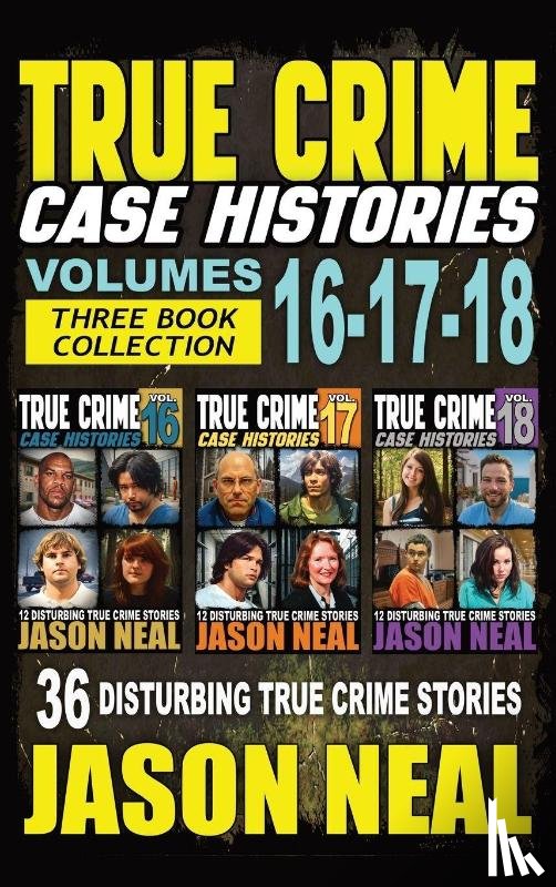 Neal, Jason - True Crime Case Histories - (Books 16, 17, & 18)