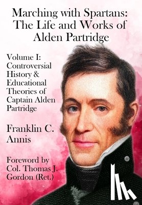 Annis, Franklin C. - Controversial History & Educational Theories of Captain Alden Partridge