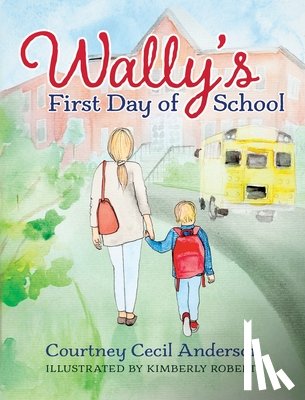 Anderson, Courtney Cecil - Wally's First Day of School