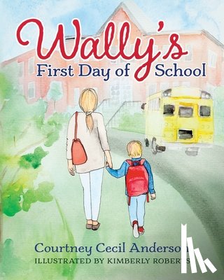 Anderson, Courtney Cecil - Wally's First Day of School