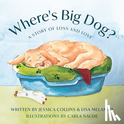 Collins, Jessica - Where's Big Dog?: A Story of Loss and Love