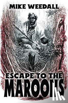 Weedall, Mike - Escape to the Maroons