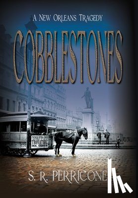 Perricone, S. R. - Cobblestones: A New Orleans Tragedy