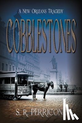 Perricone, S. R. - Cobblestones: A New Orleans Tragedy