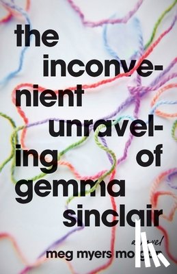 Morgan, Meg Myers - The Inconvenient Unraveling of Gemma Sinclair