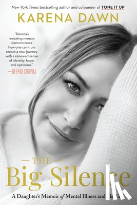 Dawn, Karena - The Big Silence: A Daughter's Memoir of Mental Illness and Healing