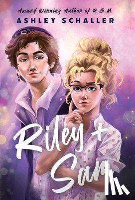 Schaller, Ashley - Riley + Sam: A Contemporary Young Adult Romance: A Young Adult