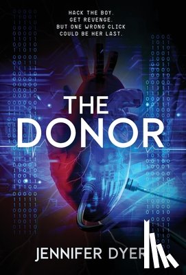 Dyer, Jennifer - The Donor: A High-Stakes YA Hacker Thriller