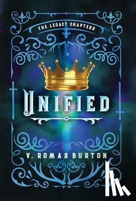 Romas Burton, V. - Unified: The Legacy Chapters Book 4