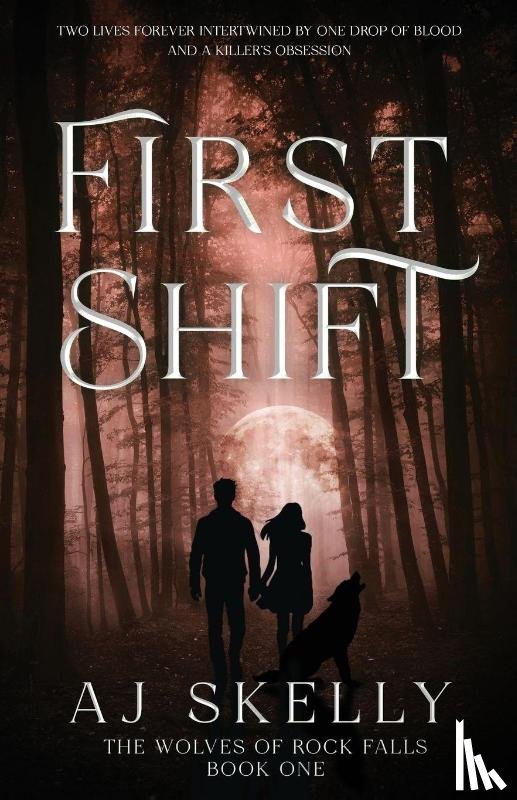 Skelly, Aj - First Shift (The Wolves of Rock Falls Book 1)
