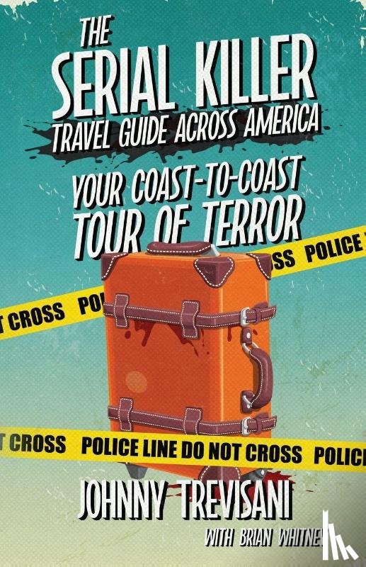 Trevisani, Johnny - The Serial Killer Travel Guide Across America