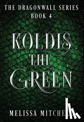 Mitchell, Melissa - Koldis the Green: A Slow Burn Fantasy Series