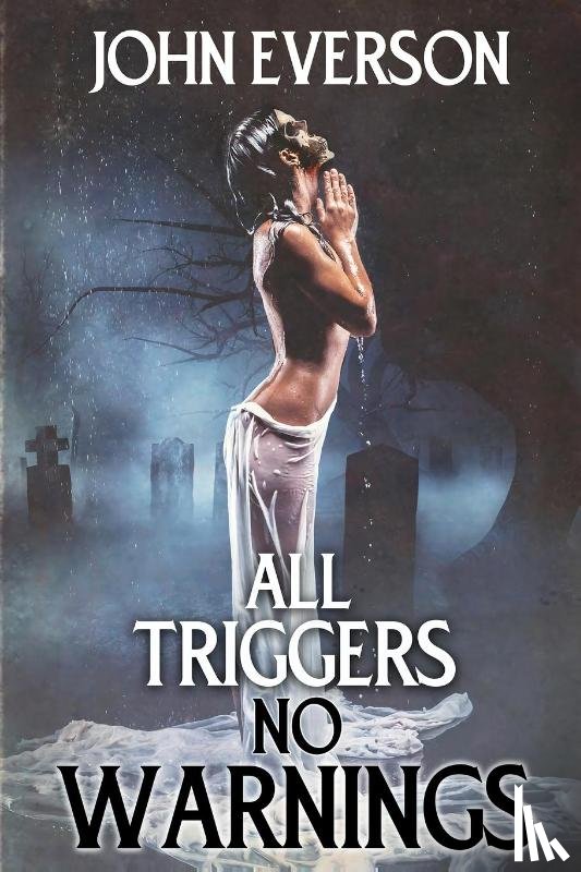 Everson, John - All Triggers, No Warnings