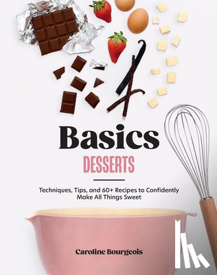 Bourgeois, Caroline - Basics: Desserts