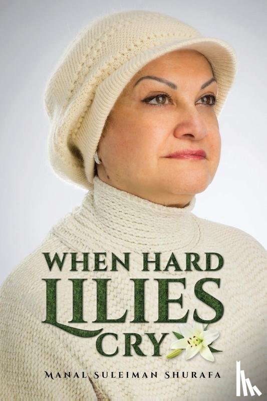 Manal Suleiman Shurafa - When Hard Lilies Cry