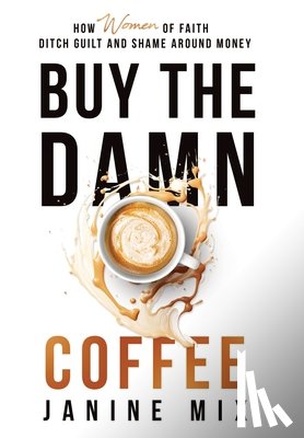 Mix, Janine - Mix, J: Buy the Damn Coffee