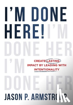 Armstrong, Jason P. - Armstrong, J: I'm Done Here!