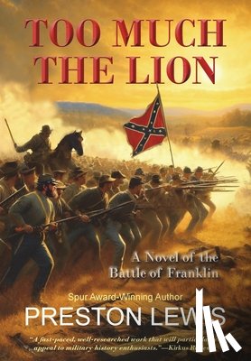 Lewis, Preston - Too Much the Lion: A Novel of the Battle of Franklin