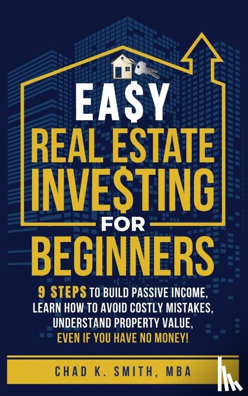 Smith, Chad - Easy Real Estate Investing for Beginners