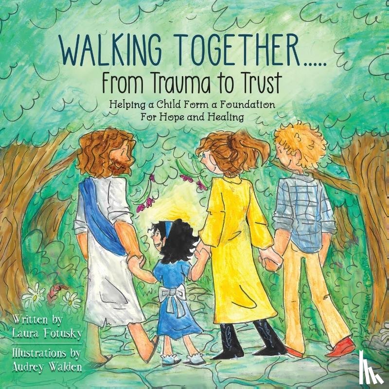 Fotusky, Laura - Walking Together..... From Trauma to Trust