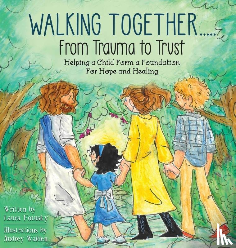 Fotusky, Laura - Walking Together..... From Trauma to Trust