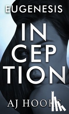 Hooks, A. J. - Eugenesis Inception