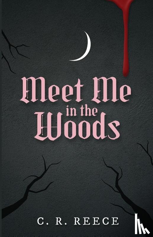 Reece, C. R. - Meet Me in the Woods