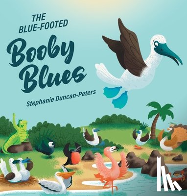 Duncan-Peters, Stephanie - The Blue-Footed Booby Blues