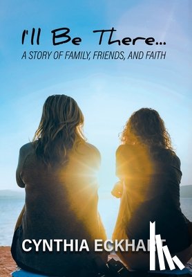 Cynthia Eckhart - Cynthia Eckhart: I'll Be There...