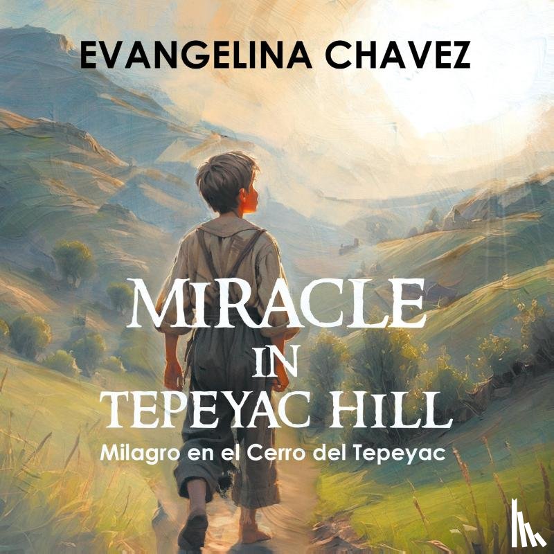 Evangelina Chavez - Miracle in Tepeyac Hill