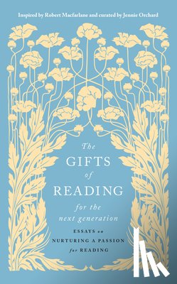 Orchard, Jennie - The Gifts of Reading for the Next Generation: Essays on Nurturing a Passion for Reading