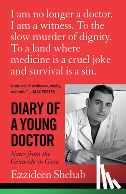 Shehab, Ezzideen - Diary of a Young Doctor: Notes from the Genocide in Gaza