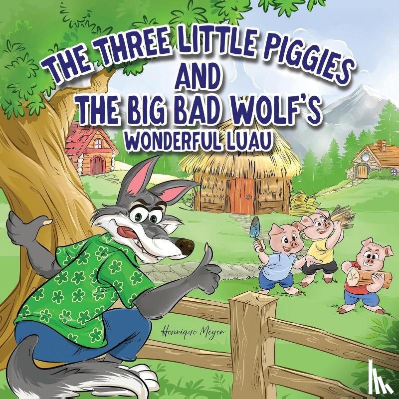 Meyer, Henrique - The Three Little Piggies and The Big Bad Wolf's Wonderful Luau