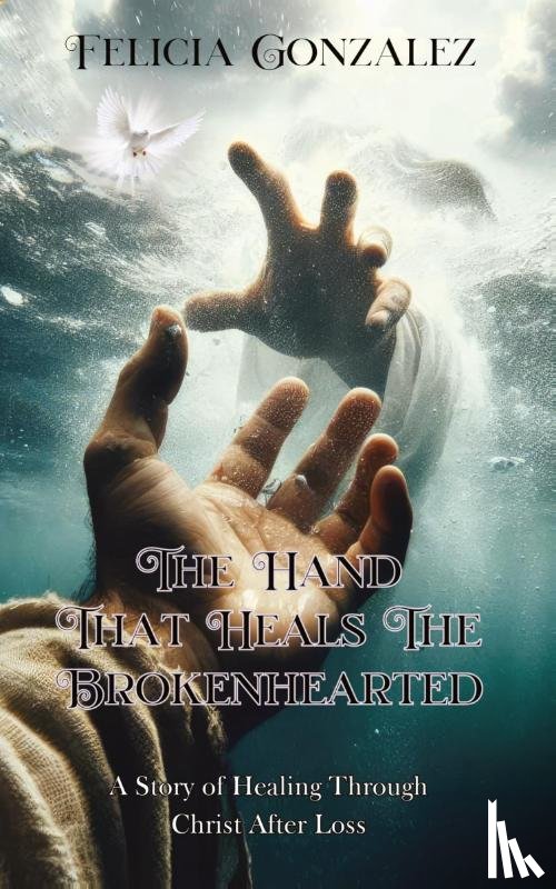 Gonzalez, Felicia - The Hand that Heals the Brokenhearted