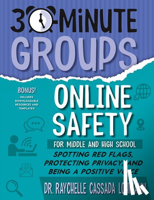 Cassada Lohmann, Raychelle - 30-Minute Groups: Online Safety: Spotting Red Flags, Protecting Privacy, and Being a Positive Voice