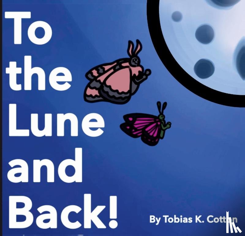 Cotton, Tobias K. - Cotton, T: To The Lune And Back