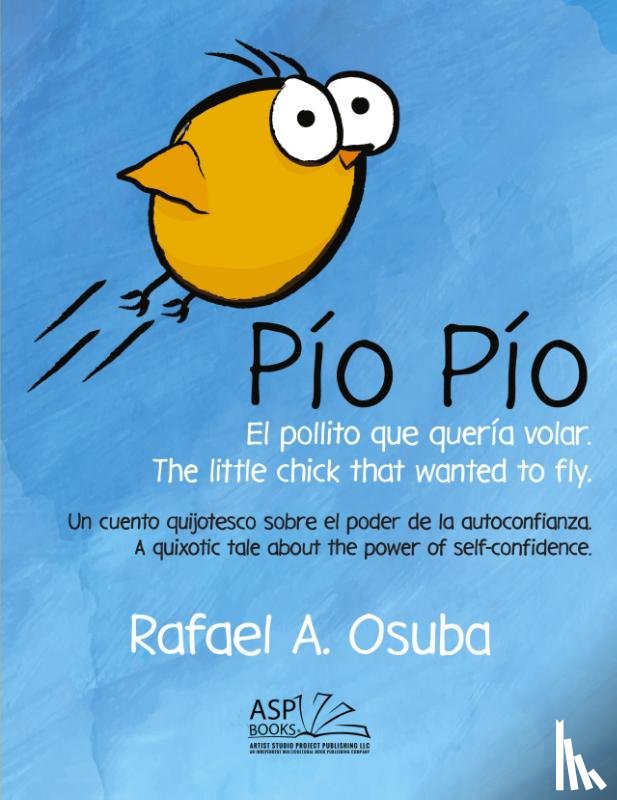 Osuba, Rafael A. - Pío Pío - El Pollito que quería volar. The little chick that wanted to fly. Spanish | English
