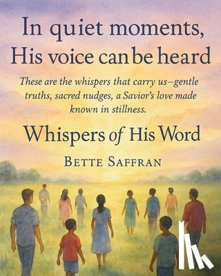 Saffran, Bette - Whispers of His Word