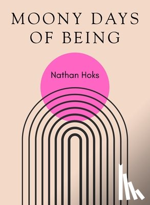 Hoks, Nathan - Moony Days of Being