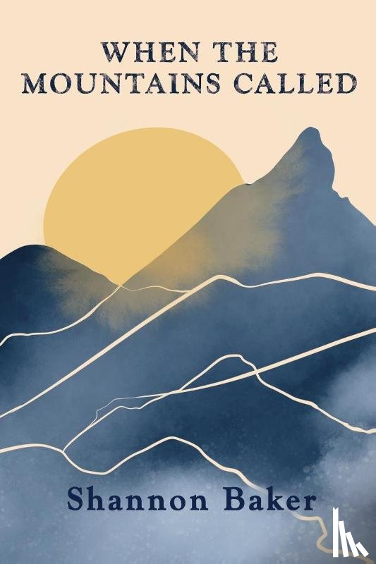 Baker, Shannon - When the Mountains Called