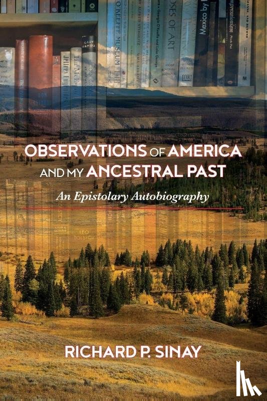 Sinay, Richard - Observations of America and My Ancestral Past