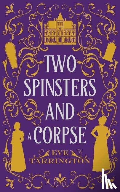 Tarrington, Eve - Two Spinsters and a Corpse