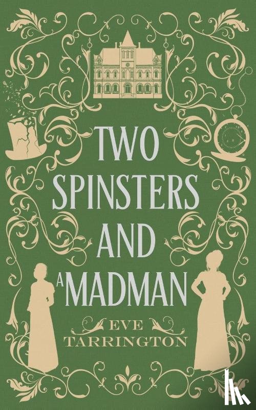 Tarrington, Eve - Two Spinsters and a Madman