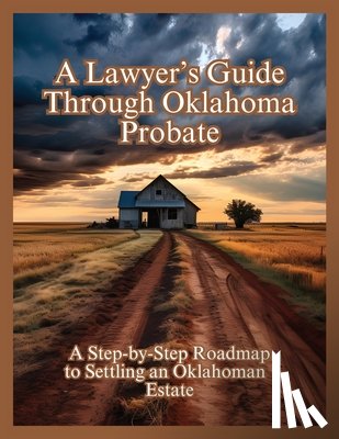 Woska, Anthony D - A Lawyer's Guide Through Oklahoma Probate