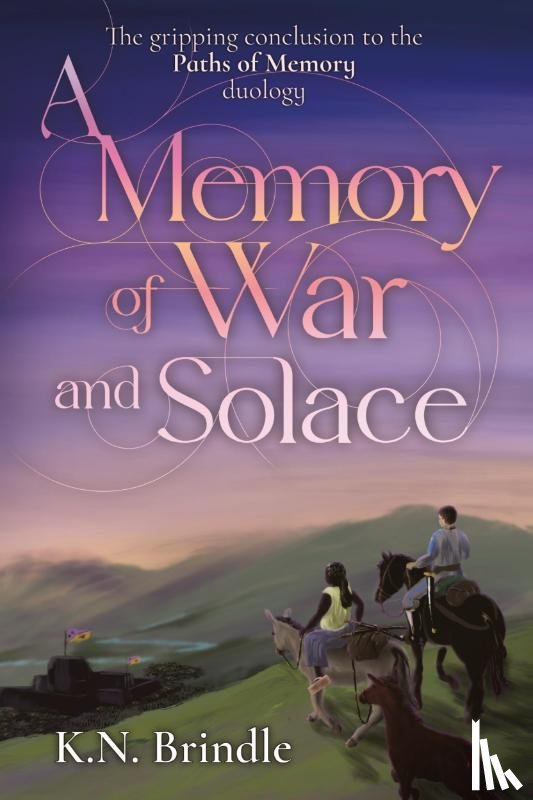 Brindle, K N - A Memory of War and Solace