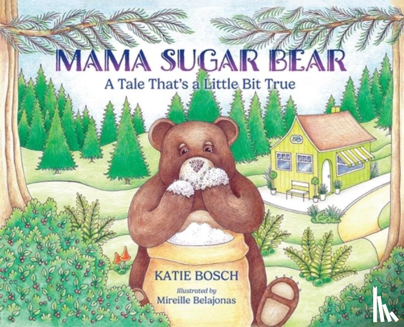 Bosch, Katie - Mama Sugar Bear: A Tale That's a Little Bit True