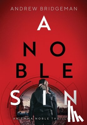 Bridgeman, Andrew - A Noble Sin: An Emma Noble Thriller