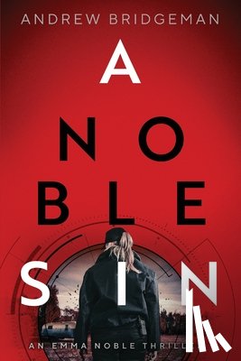Bridgeman, Andrew - A Noble Sin: An Emma Noble Thriller