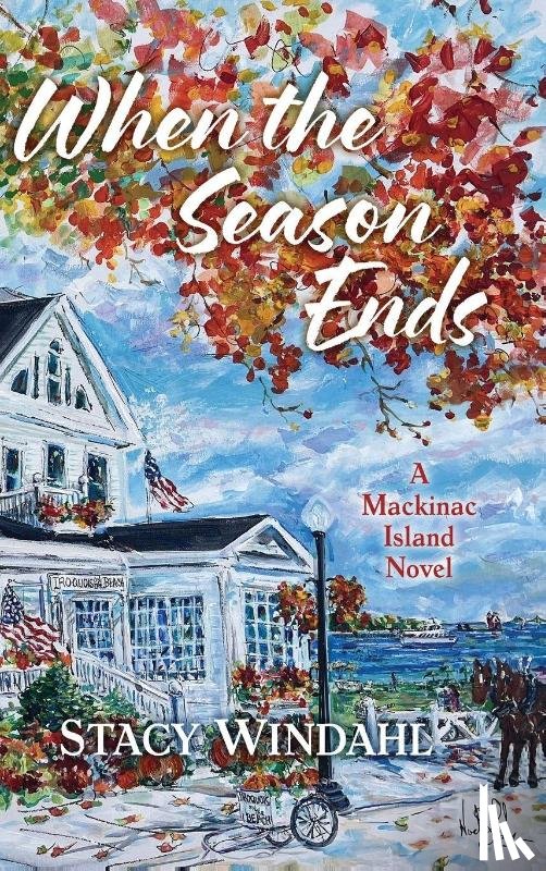Windahl, Stacy - When the Season Ends: A Mackinac Island Novel